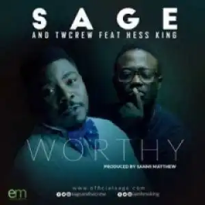 Sage X Twcrew - Worthy Ft. Hessking